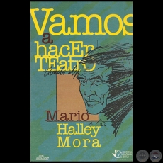 VAMOS A HACER TEATRO - Autor: MARIO HALLEY MORA - Año 1996